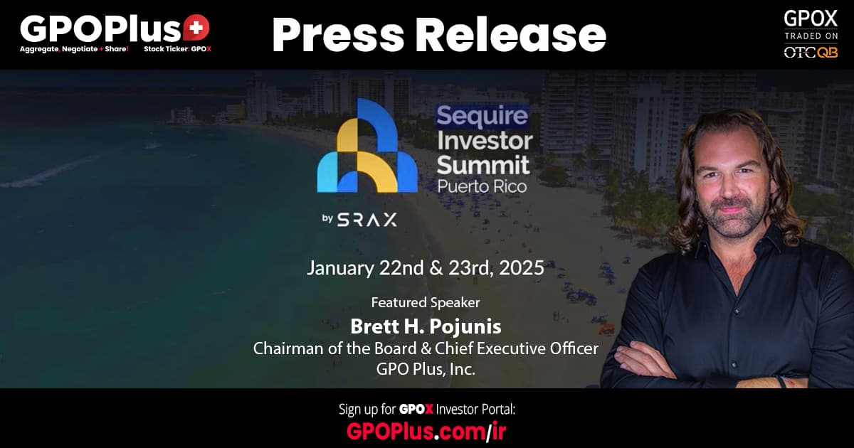 Brett H. Pojunis Chairman of the Board & Chief Executive Officer GPO Plus, Inc. - Sequire Investor Summit - Press release announcing the Sequire Investor Summit in Puerto Rico, featuring Brett H. Pojunis, Chairman & CEO of GPO Plus, Inc. The event is scheduled for January 22nd & 23rd, 2025.